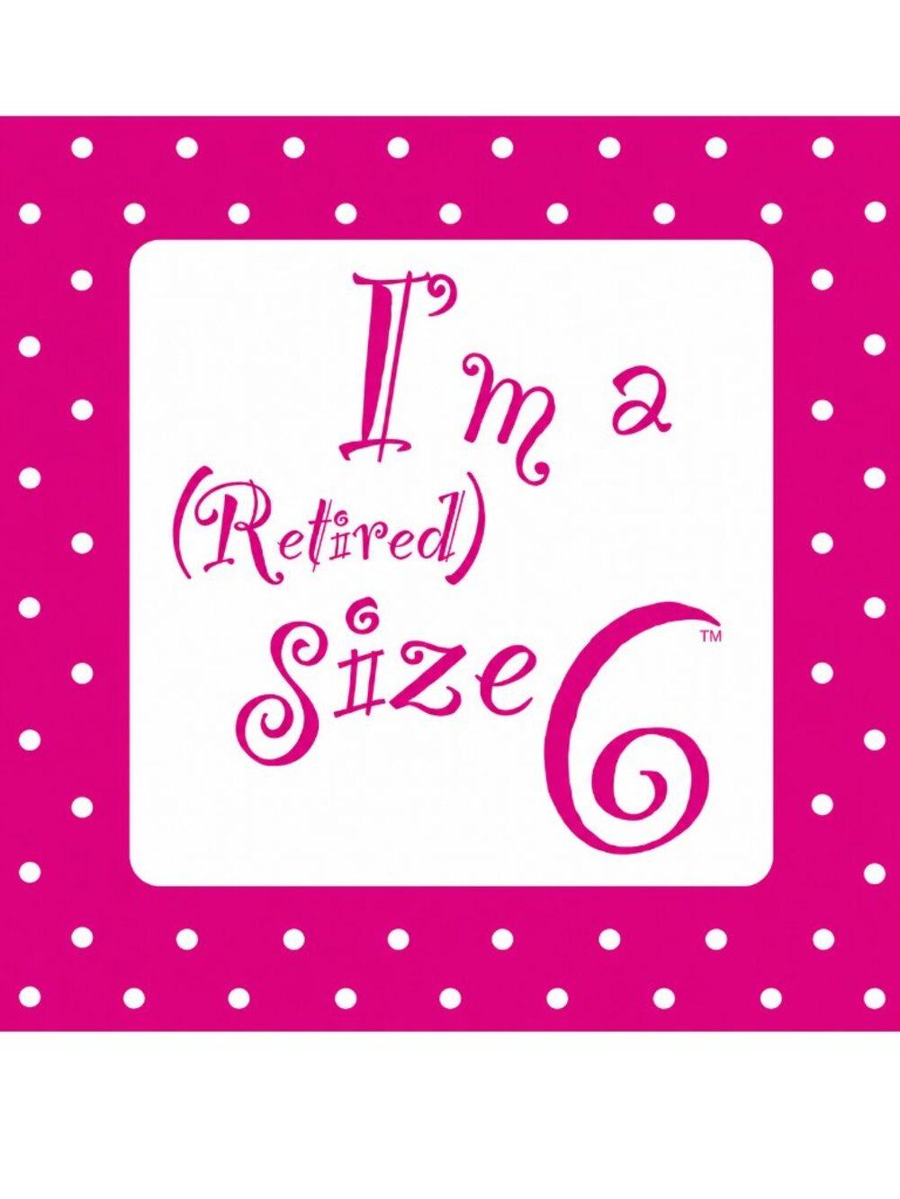 "I'm a "retired" size 6" -Set of 40 Cocktail Napkins NEW! FAST SHIPPING!